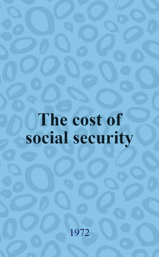 The cost of social security = El costo de la seguridad social = Le co&ucirc;t de la s&eacute;curit&eacute; sociale : Seventh Intern. inquiry, 1964-1966 : Basic a. comparative tables with a suppl. on the scope of social security schemes