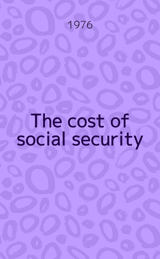 The cost of social security = El costo de la seguridad social = Le coût de la sécurité sociale : Eighth Intern. inquiry, 1967-1971 : Comparative tables