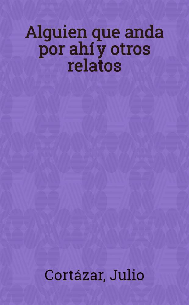 Alguien que anda por ahí y otros relatos