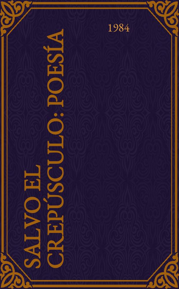 Salvo el crepúsculo : Poesía