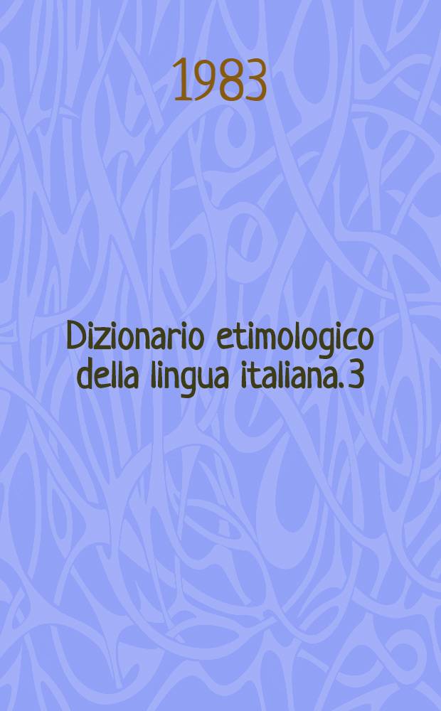 Dizionario etimologico della lingua italiana. 3 : I - N