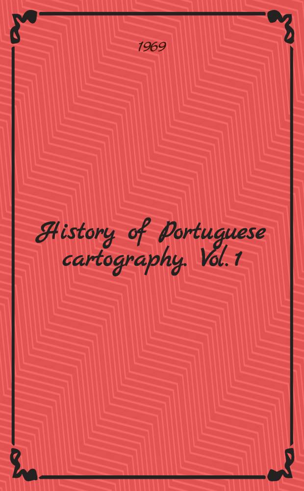 History of Portuguese cartography. Vol. 1