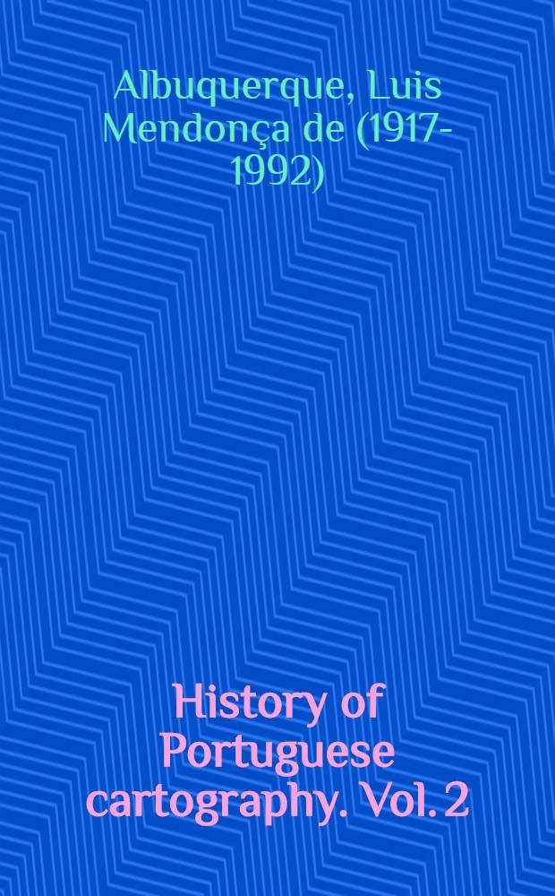 History of Portuguese cartography. Vol. 2 : With two chapters on history of astronomical navigation