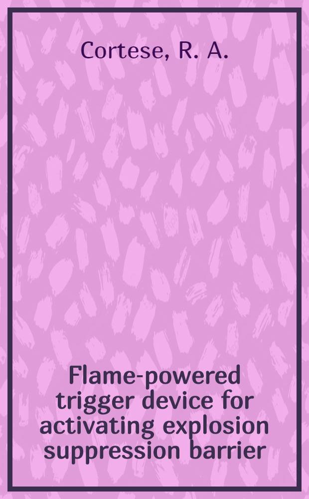 Flame-powered trigger device for activating explosion suppression barrier