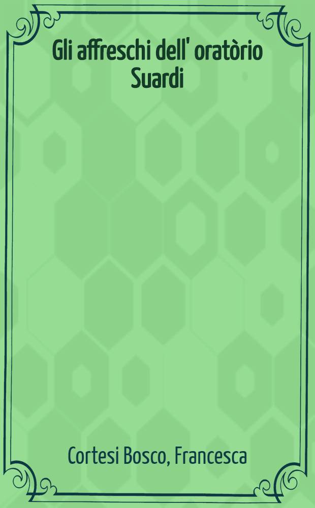 Gli affreschi dell' oratòrio Suardi : Lorenzo Lotto nella crisi della Riforma
