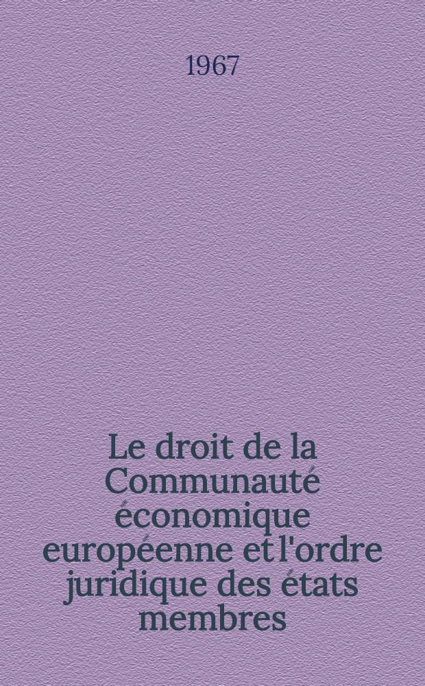 Le droit de la Communauté économique européenne et l'ordre juridique des états membres : Thèse ..