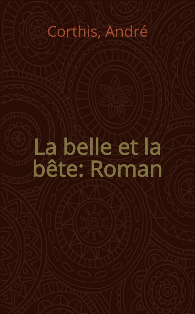La belle et la bête : Roman