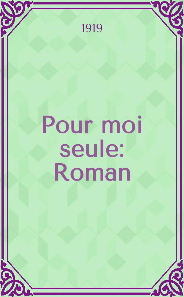 ... Pour moi seule : Roman