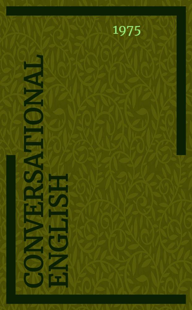 Conversational English : For senior students of foreign languages faculties. Вып. 1 Ч. 2