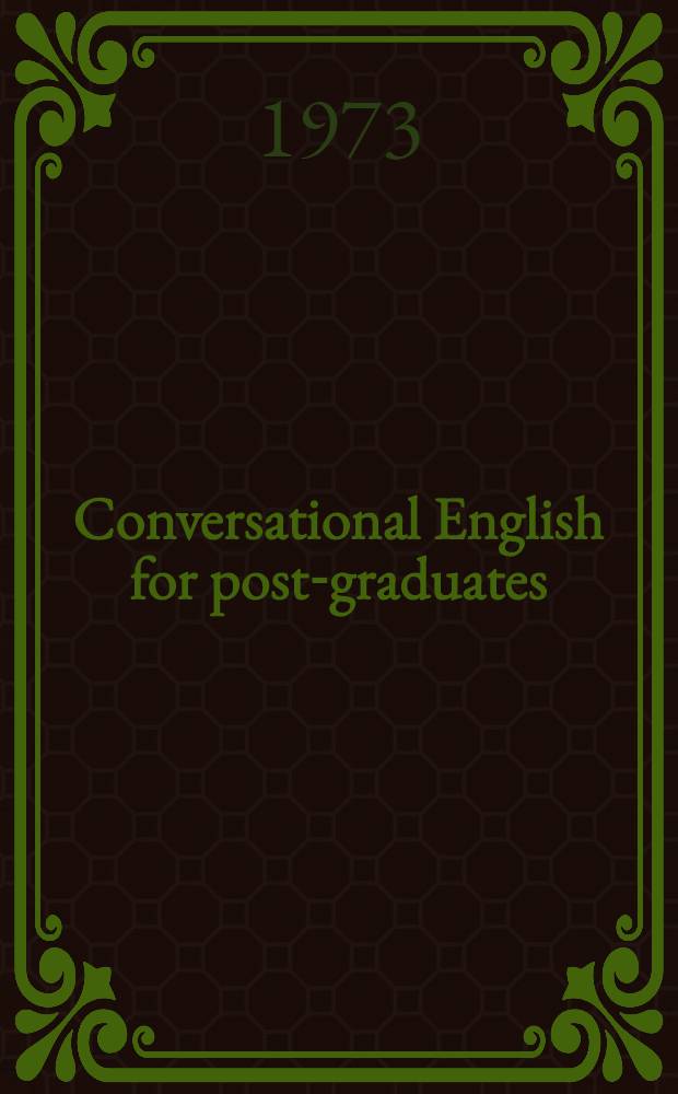 Conversational English for post-graduates = Пособие по разговорному английскому языку для аспирантов