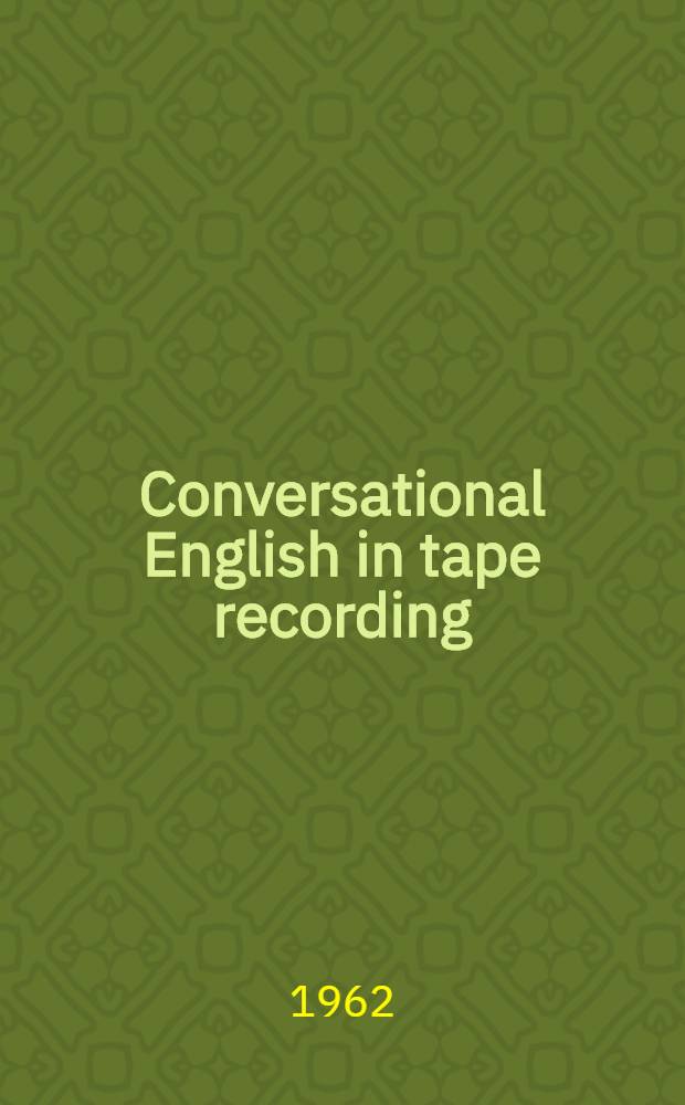 Conversational English in tape recording : Учеб. пособие для плавсостава по изучению англ. яз. с применением магнитофона