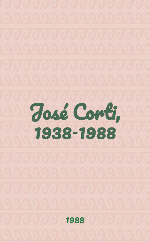 José Corti, 1938-1988 : 50 ans d'éd.: Anthologie