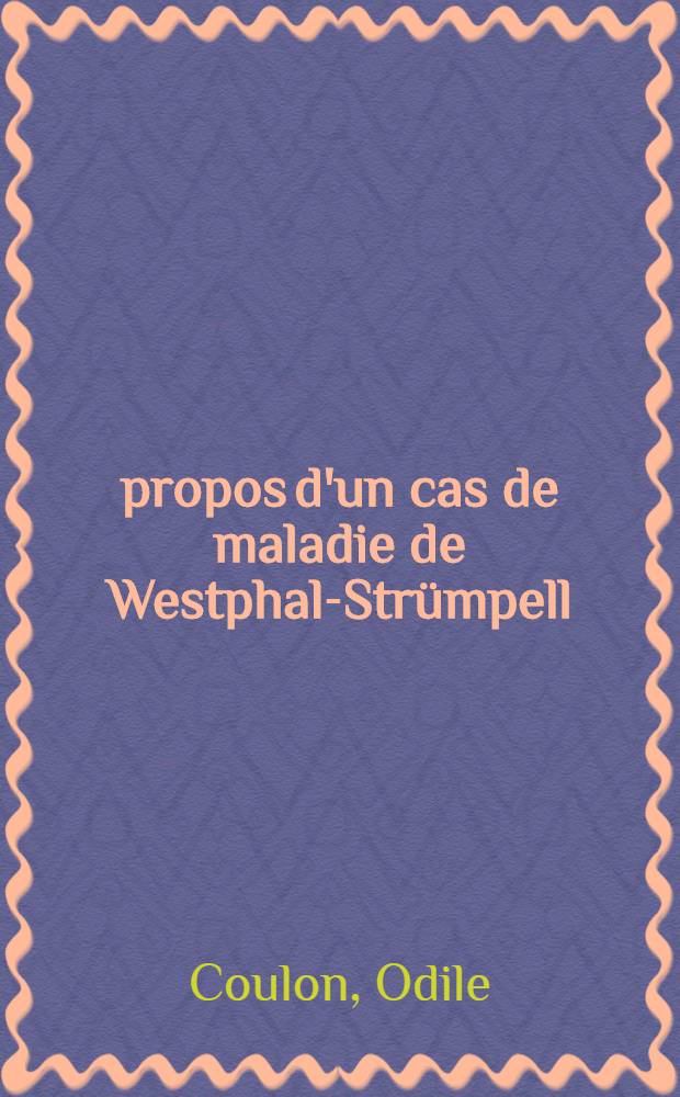 À propos d'un cas de maladie de Westphal-Strümpell : Thèse ..