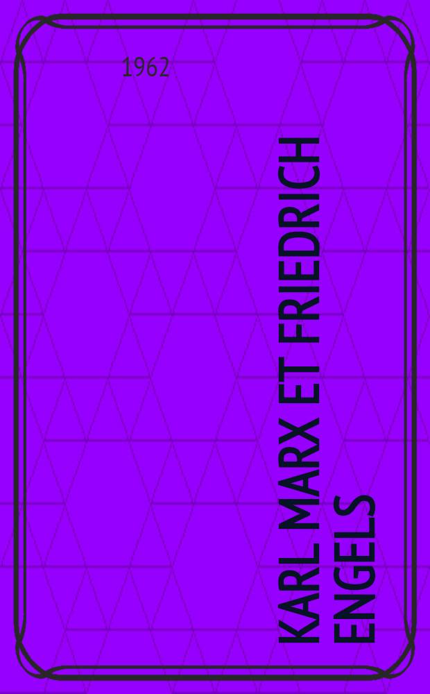 Karl Marx et Friedrich Engels : Leur vie et leur œuvre