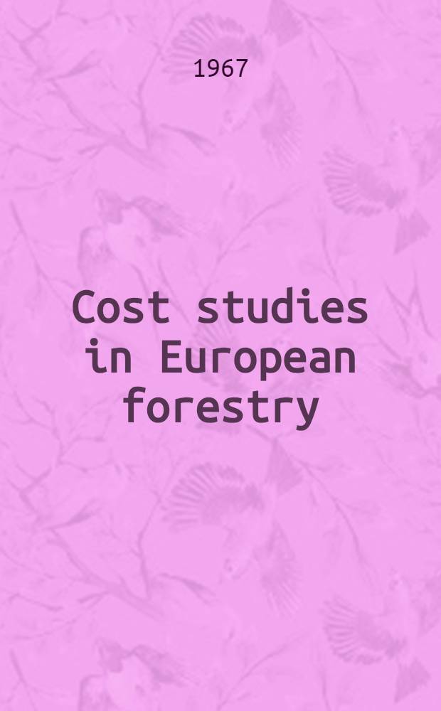 Cost studies in European forestry = Kostnadsstudier i europeiskt skogsbruk