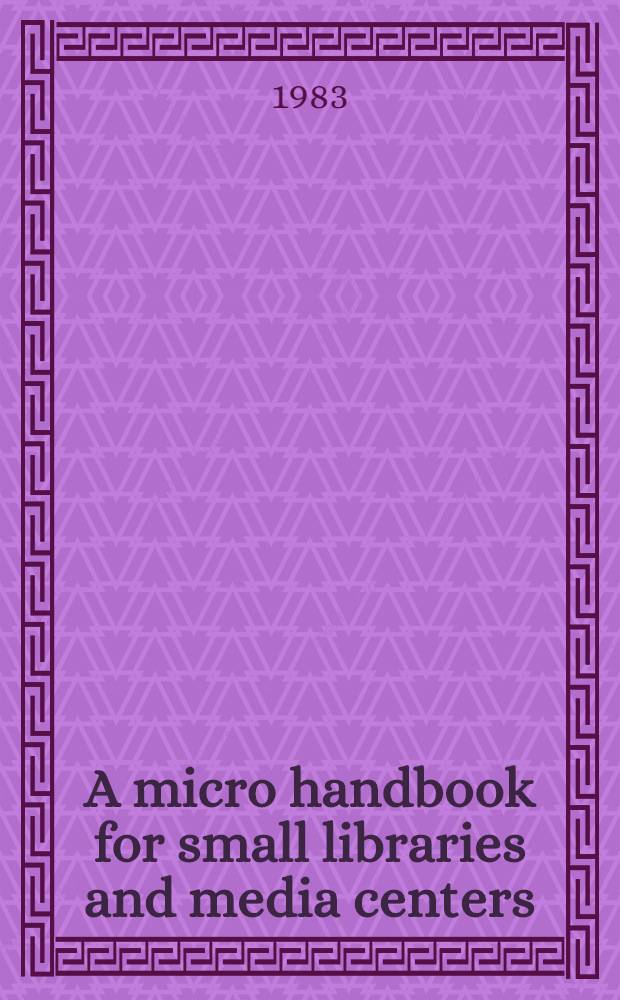 A micro handbook for small libraries and media centers