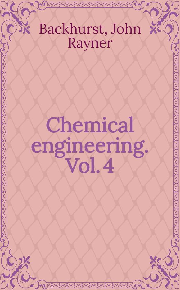 Chemical engineering. Vol. 4 : Solutions to the problems in "Chemical engineering" volume 1