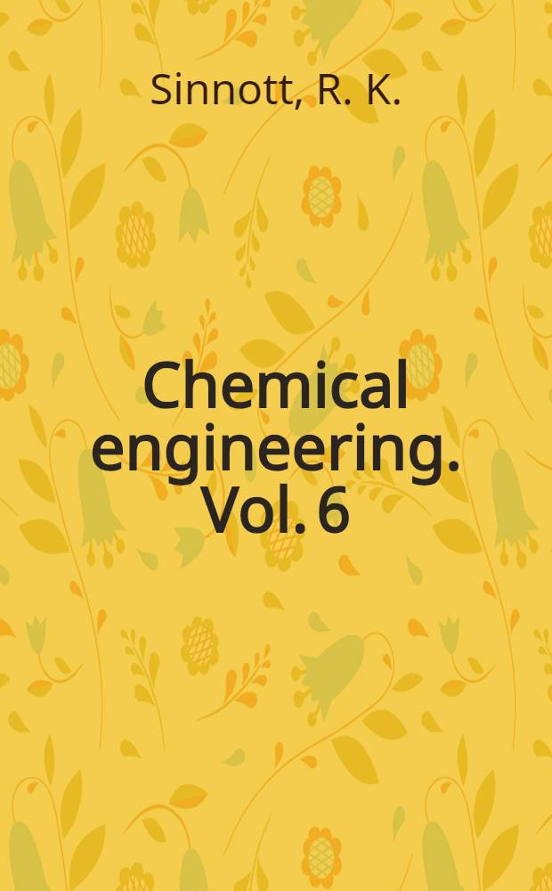 Chemical engineering. Vol. 6 : An introduction to chemical engineering design