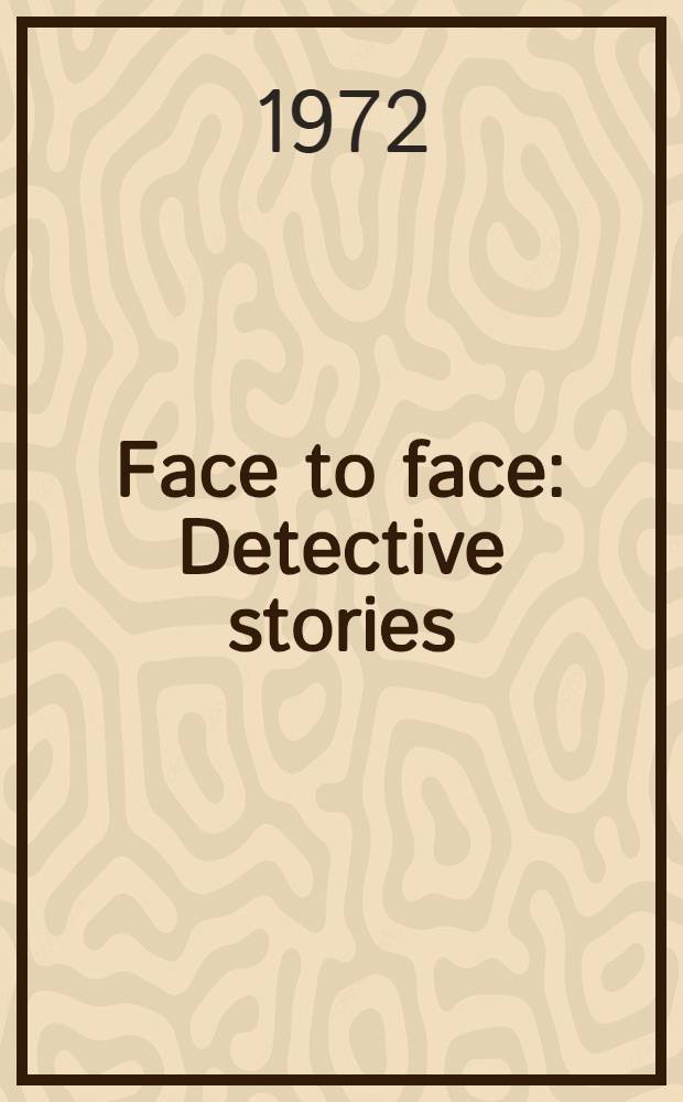 Face to face : Detective stories