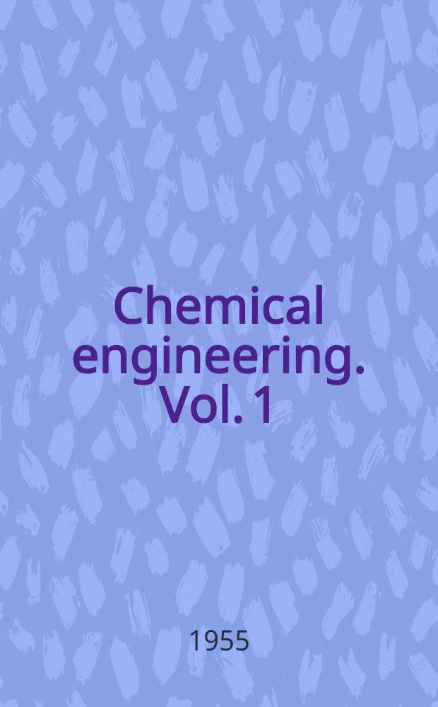 Chemical engineering. Vol. 1 : Fluid flow, heat transfer and mass transfer