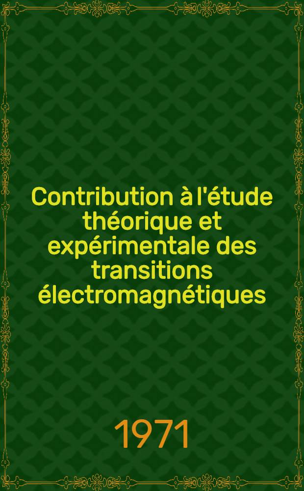 Contribution à l'étude théorique et expérimentale des transitions électromagnétiques : Application à ⁸Li et ²⁷Mg : Thèse prés. ... à l'Univ. Louis-Pasteur, Strasbourg ..