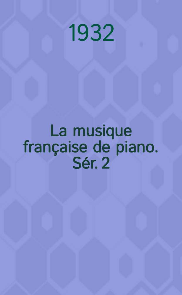 La musique fran&ccedil;aise de piano. S&eacute;r. 2 : Maurice Ravel. Saint-Saens. Vincent d'Indy. Florent Schmitt D&eacute;odat de S&eacute;verac