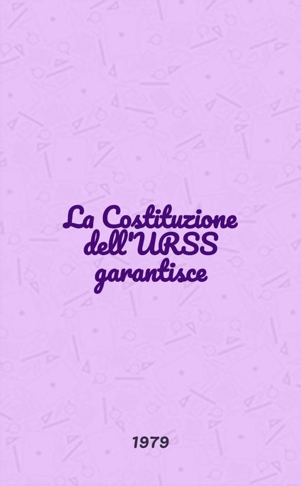 La Costituzione dell'URSS garantisce