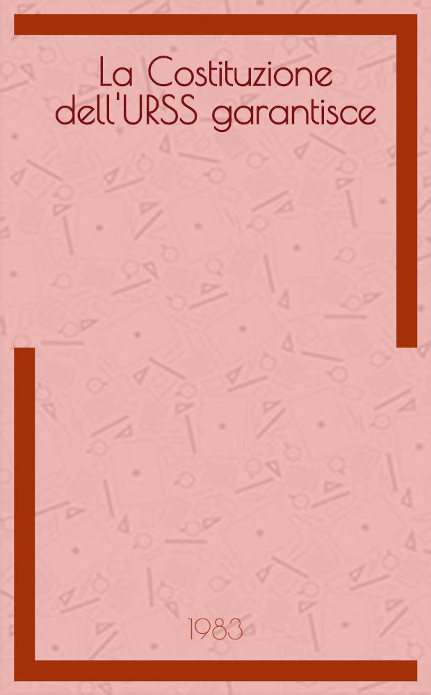 La Costituzione dell'URSS garantisce