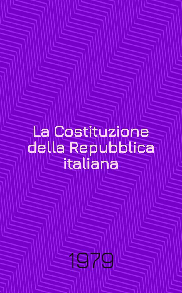 La Costituzione della Repubblica italiana : Ill. con i lavori preparatori e corredata da note e riferimenti