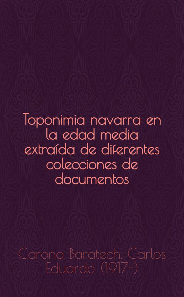 Toponimia navarra en la edad media extra&iacute;da de diferentes colecciones de documentos