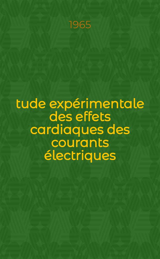 &Eacute;tude exp&eacute;rimentale des effets cardiaques des courants &eacute;lectriques : Cons&eacute;quences th&eacute;oriques et int&eacute;r&ecirc;t clinique: la gen&egrave;se de la fibrillation cardiaque, l'utilisation des stimulateurs artificiels, le traitement des troubles du rythme cardiaque : Th&egrave;se ..