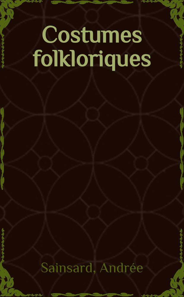 Costumes folkloriques : Provinces françaises : Album