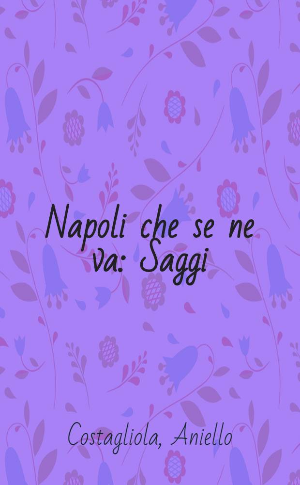 Napoli che se ne va : Saggi