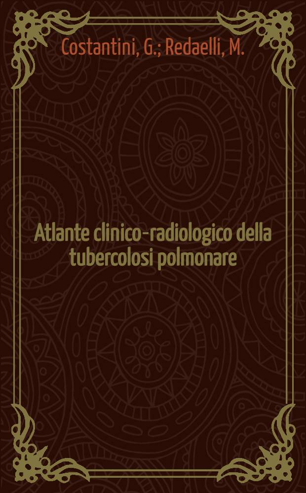 ... Atlante clinico-radiologico della tubercolosi polmonare