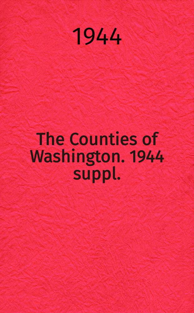 The Counties of Washington. 1944 suppl.