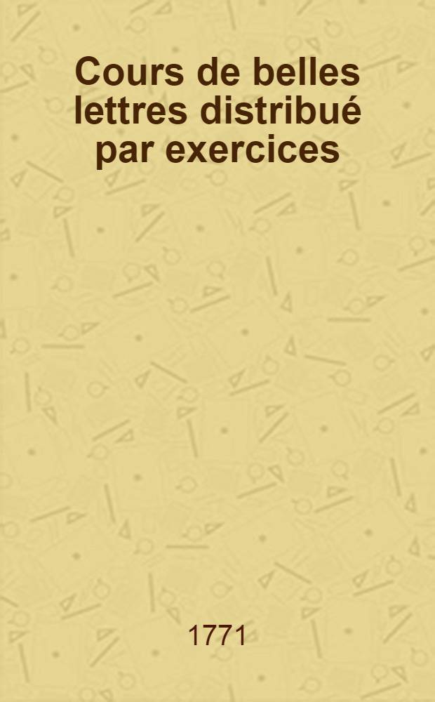 Cours de belles lettres distribué par exercices : T. 1-2
