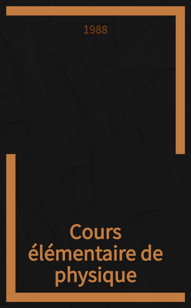 Cours &eacute;l&eacute;mentaire de physique : (En 3 vol.). T. 3 : Vibrations et ondes