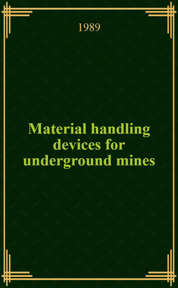Material handling devices for underground mines