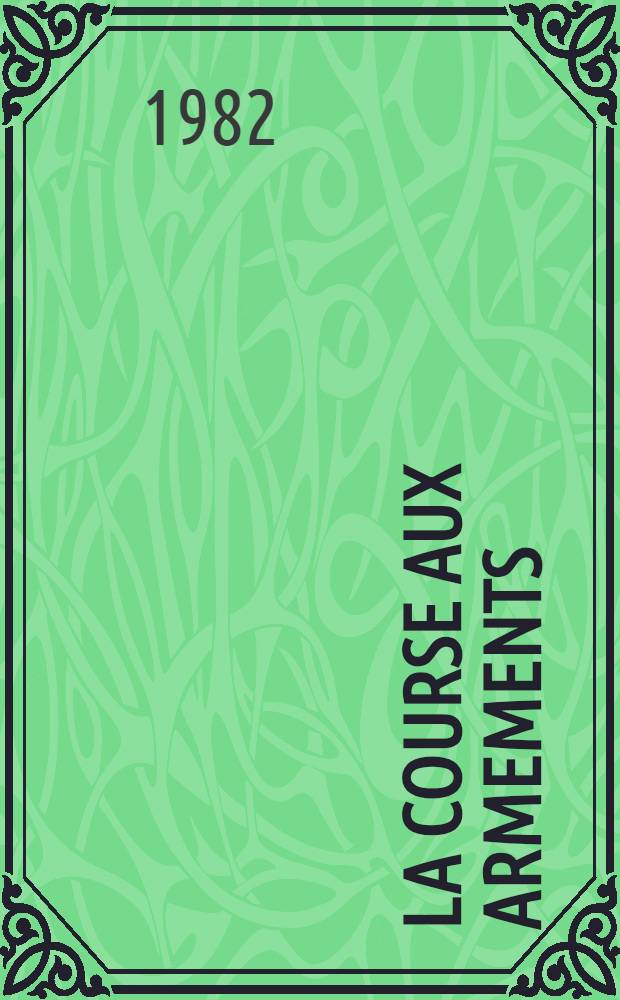 La course aux armements : Le danger, le fardeau, l'alternative