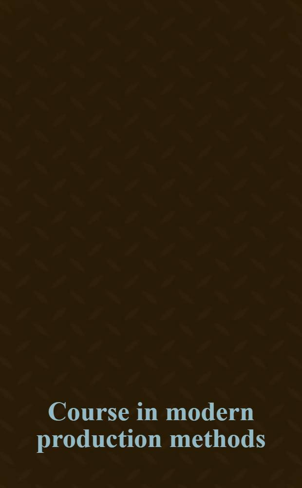 Course in modern production methods