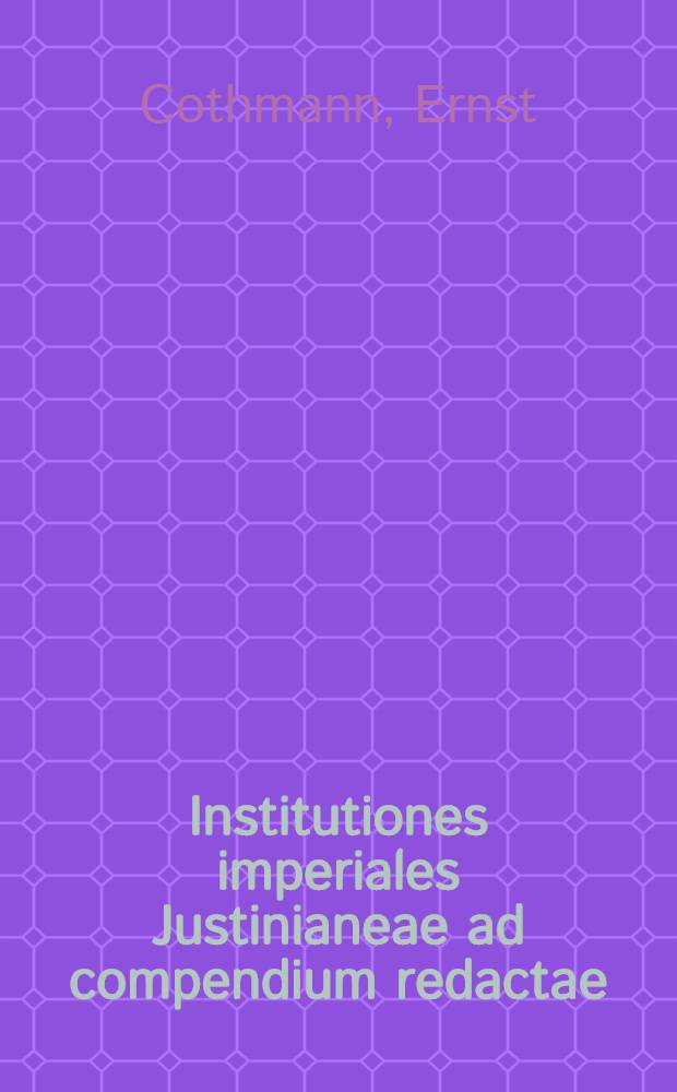 Institutiones imperiales Justinianeae ad compendium redactae