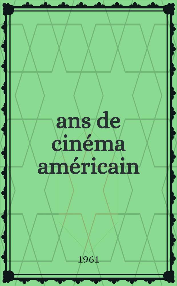 20 ans de cinéma américain : (1940-1960)