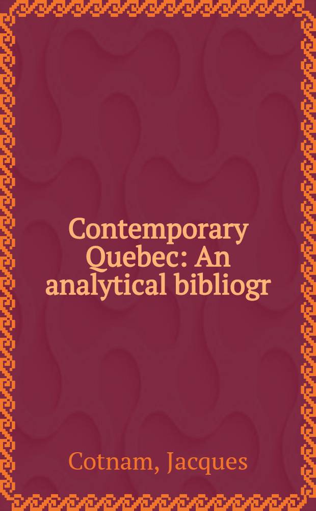 Contemporary Quebec : An analytical bibliogr
