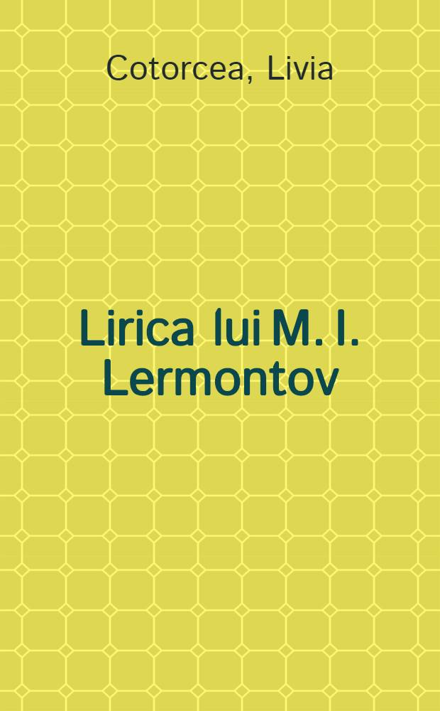 Lirica lui M. I. Lermontov : Consideraţii tematico-structurale