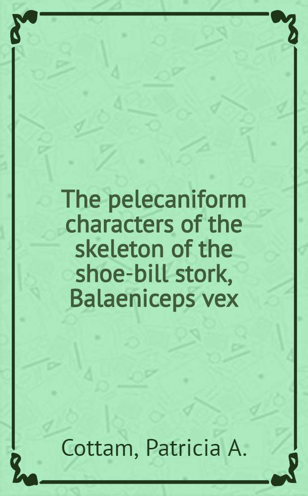 The pelecaniform characters of the skeleton of the shoe-bill stork, Balaeniceps vex