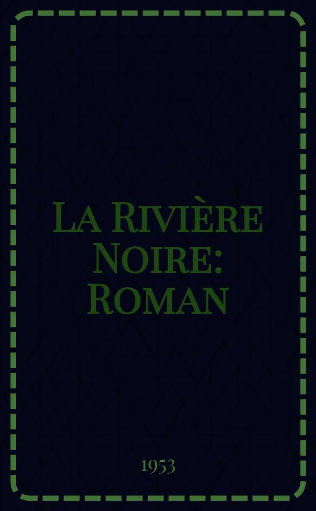 La Rivière Noire : Roman