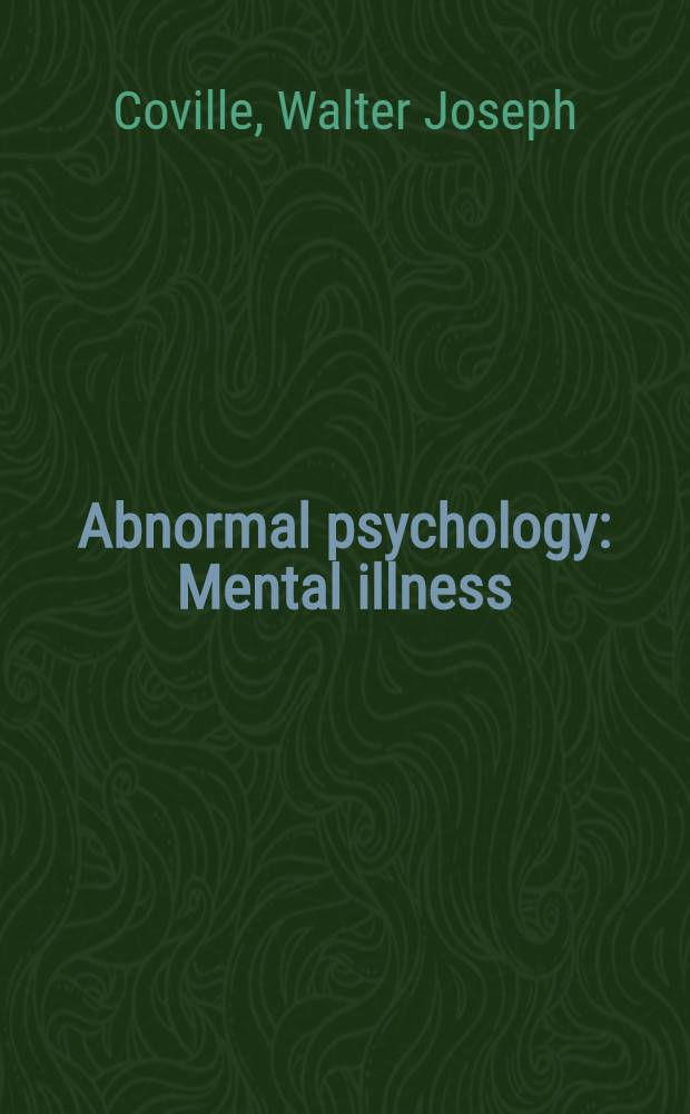 Abnormal psychology : Mental illness: types, causes and treatment