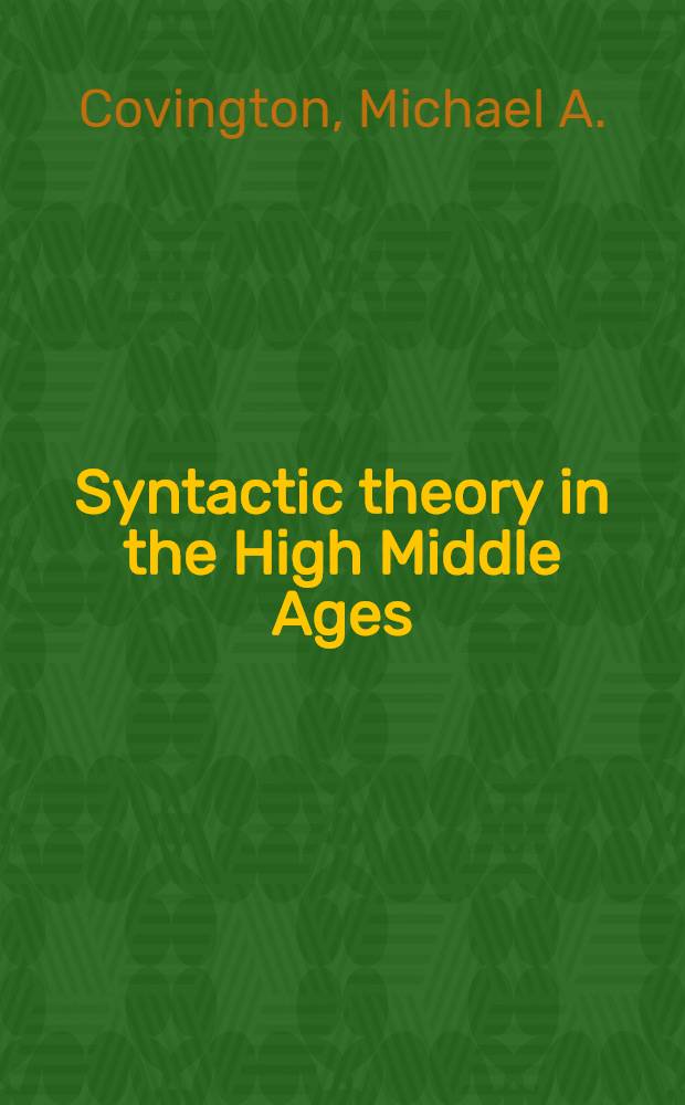 Syntactic theory in the High Middle Ages : Modistic models of sentence structure