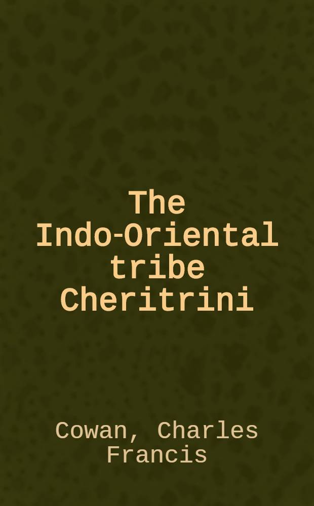 The Indo-Oriental tribe Cheritrini (Lepidoptera: Lycaenidae)