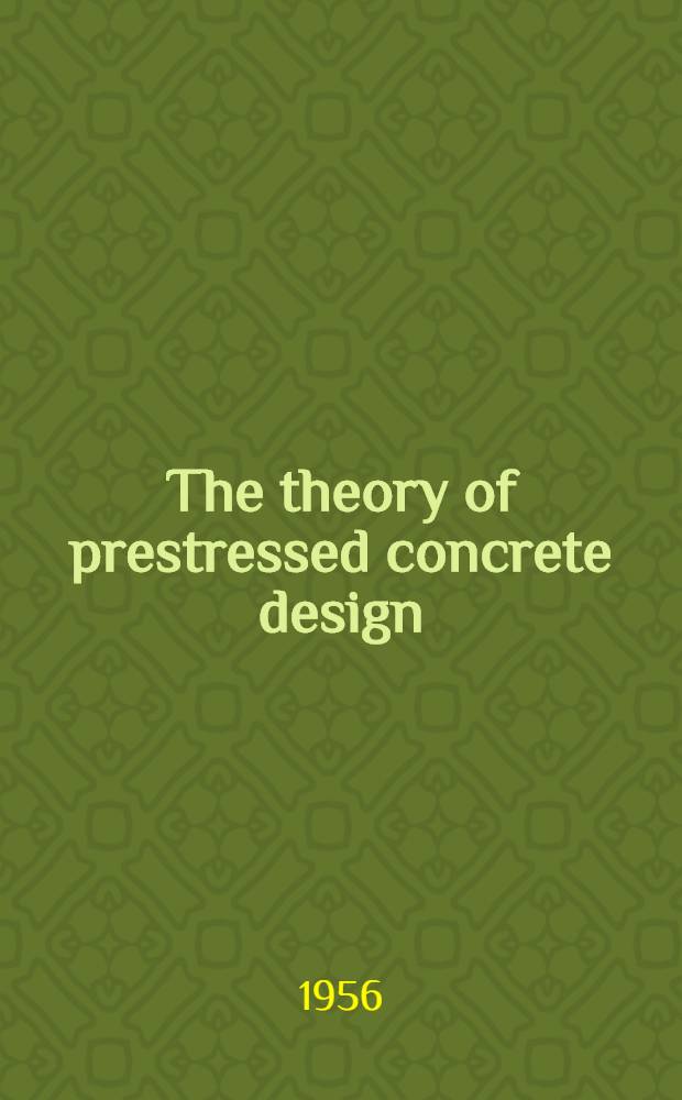 The theory of prestressed concrete design : Statically determinate structures